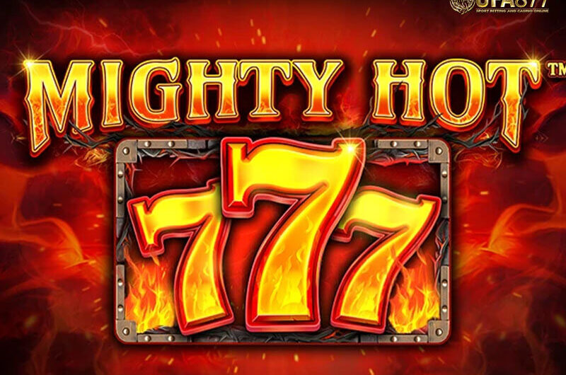Mighty Hot™ 777 สล็อตสุดเร่าร้อนที่สายปั่นต้องลอง